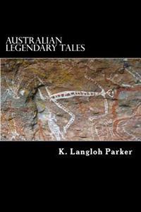 Australian Legendary Tales: Folklore of the Noongahburrahs