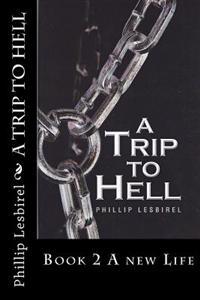 A Trip to Hell: Book 2 A new Life