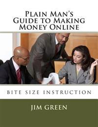 Plain Man's Guide to Making Money Online