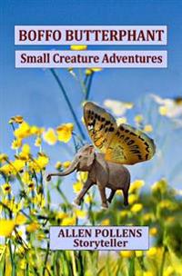 Boffo Butterphant: Small Creature Adventures
