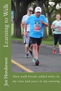 Learning to Walk: How walk breaks added miles to my runs and years to my running