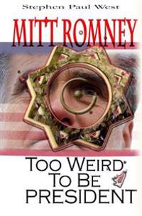 Mitt Romney Too Weird To Be President: Why Presidential Candidates Are Funny