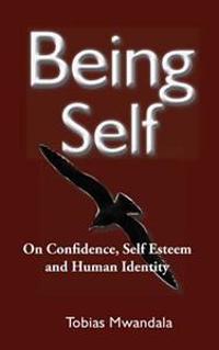 Being Self: On Confidence, Self Esteem and Human Identity