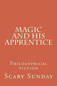 Magic and His Apprentice: Philosophical fiction