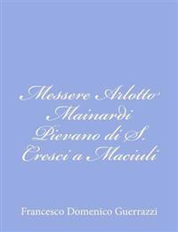 Messere Arlotto Mainardi Pievano di S. Cresci a Maciuli