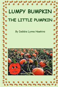 Lumpy Bumpkin the Little Pumpkin