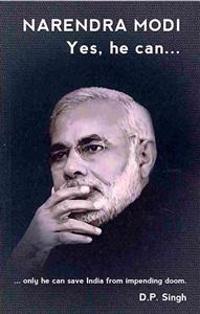 Narendra Modi: Yes he can: ...only he can save India from impending doom.