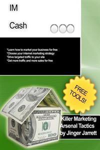 Killer Marketing Arsenal Tactics: IM Cash