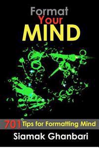 Format Your Mind: 701 tips for formatting the Mind