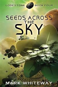 Lodestone Book Four: Seeds Across the Sky