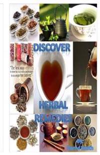 Discover Herbal Remedies: Natural Therapy At Home