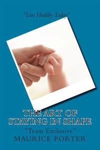 The Art of Staying In Shape