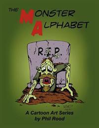 The Monster Alphabet: A Cartoon Art Series by Phil Rood