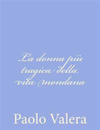 La donna più tragica della vita mondana