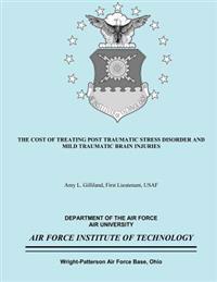The Cost of Treating Post Traumatic Stress Disorder and Mild Traumatic Brain Injuries