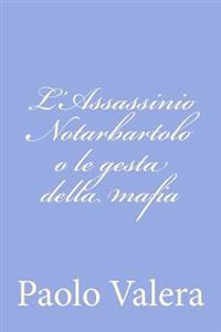 L'assassinio Notarbartolo O Le Gesta Della Mafia