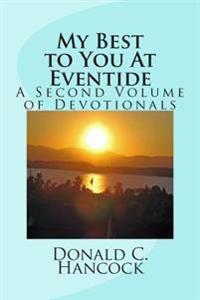 My Best to You At Eventide: A Second Volume of Devotionals