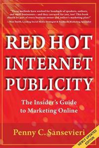 Red Hot Internet Publicity: An Insider's Guide to Marketing Online