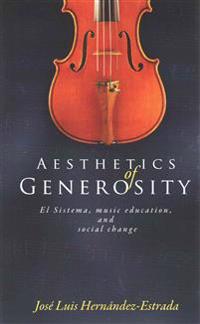 Aesthetics of Generosity: El Sistema, Music Education, and Social Change