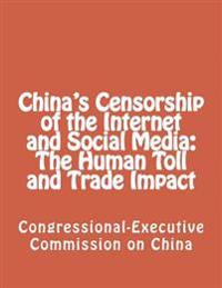 China's Censorship of the Internet and Social Media: The Human Toll and Trade Impact