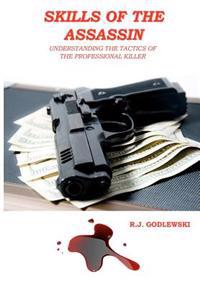Skills of the Assassin: : Understanding the Tactics of the Professional Killer