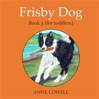 Frisby Dog - Book 3 (for toddlers)