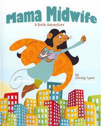 Mama Midwife: A Birth Adventure