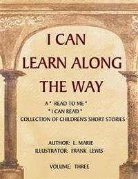 I Can Learn Along The Way Volume Three