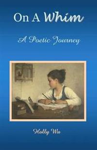 On a Whim: A Poetic Journey