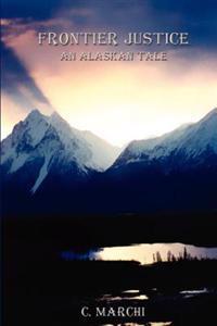 Frontier Justice: An Alaskan Tale