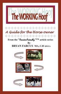The Working Hoof: A guide for the horse owner.