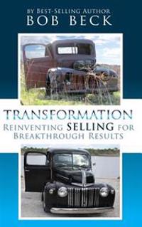 Transformation: Reinventing Selling for Breakthrough Results