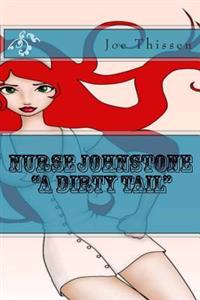 Nurse Johnstone "A Dirty Tail"