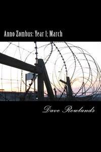 Anno Zombus: Year 1; March