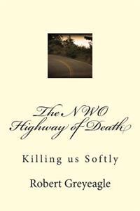The NWO Highway of Death: Killing us Softly