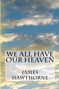 We All Have Our Heaven