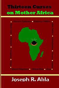 Thirteen Curses on Mother Africa: a poem