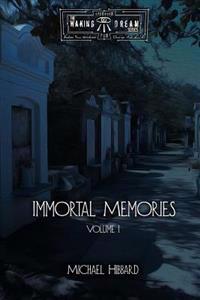 Immortal Memories: Volume I
