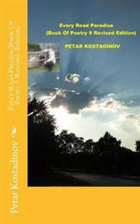 Every Road Paradise(Book Of Poetry 9 Revised Edition)