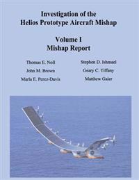 Investigation of the Helios Prototype Aircraft Mishap - Volume I Mishap Report