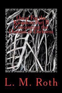 Quest For the Kingdom Part II Conquering the Domain of Darkness