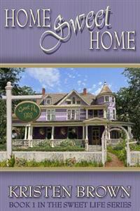 Home Sweet Home: Book 1 in The Sweet Life Series