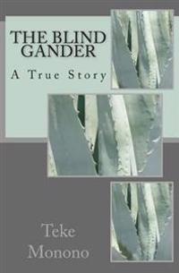 The Blind Gander: A True Story