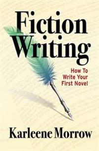 Fiction Writing: How to Write Your First Novel