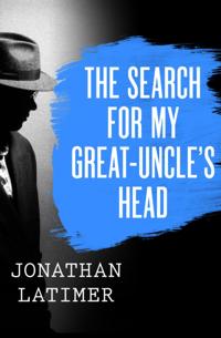 Search for My Great-Uncle's Head