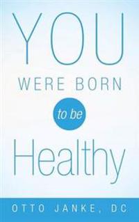 You Were Born to Be Healthy