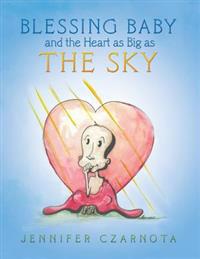 Bokomslag för "Blessing Baby and the Heart as Big as the Sky"