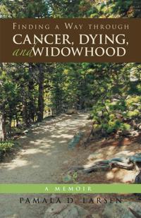Finding a Way Through Cancer, Dying, and Widowhood