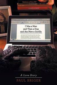 I Was a Man and Then a Dog and Am Now a Gorilla
