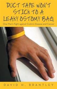 Bokomslag för "Duct Tape Won't Stick to a Leaky Ostomy Bag"